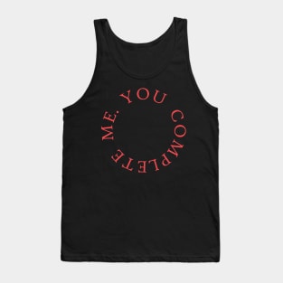 You complete me Tank Top